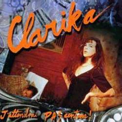 Clarika : J'attendrai Pas Cent Ans!